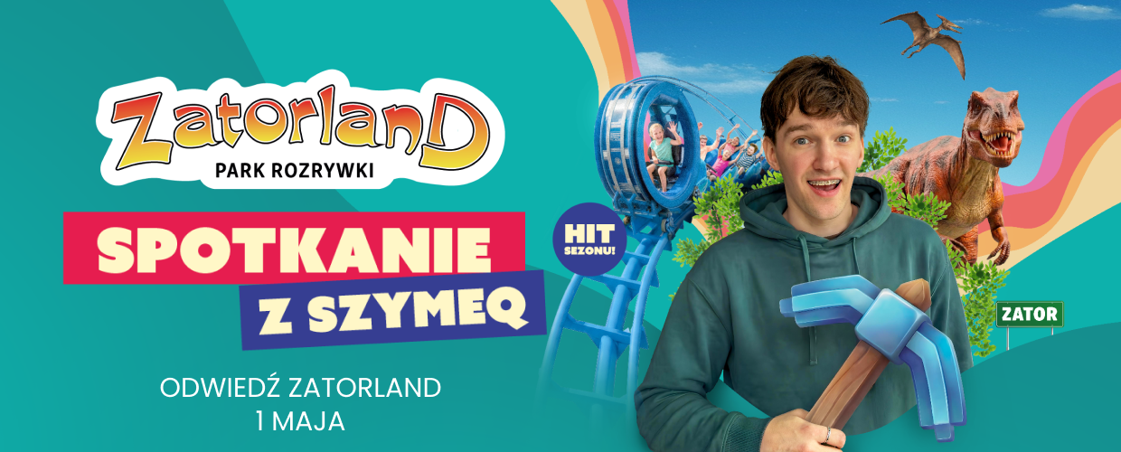 1240x500_SPOTKANIE Z SZYMEQ_ODWIEDZ ZATORLAND 1 MAJA_1